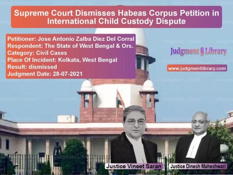 Supreme Court Dismisses Habeas Corpus Petition in International Child Custody Dispute image for SC Judgment dated 28-07-2021 in the case of Jose Antonio Zalba Diez Del Co vs The State of West Bengal & Ors