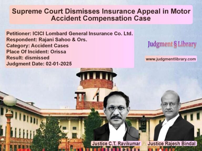 Supreme Court Dismisses Insurance Appeal in Motor Accident Compensation Case image for SC Judgment dated 02-01-2025 in the case of ICICI Lombard General Insuranc vs Rajani Sahoo & Ors.