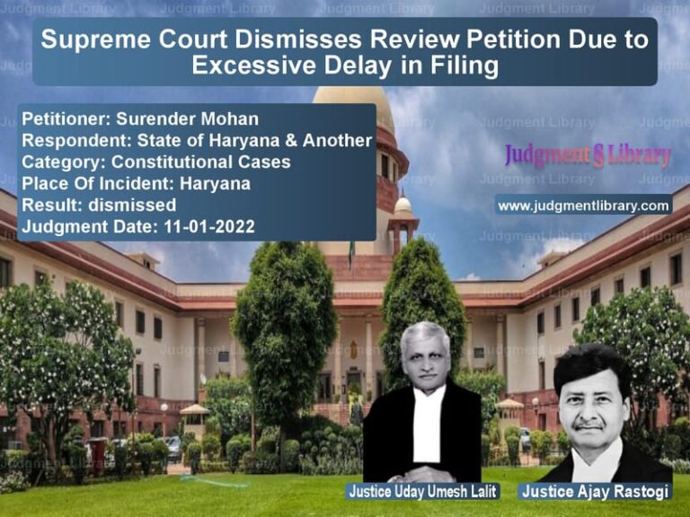 Supreme Court Dismisses Review Petition Due to Excessive Delay in Filing image for SC Judgment dated 11-01-2022 in the case of Surender Mohan vs State of Haryana & Another