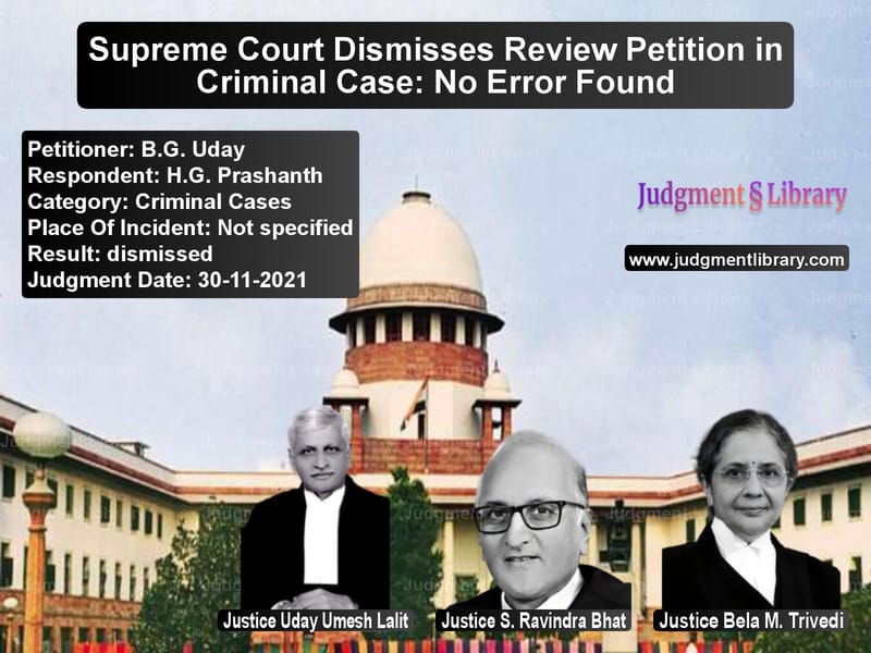 Supreme Court Dismisses Review Petition in Criminal Case: No Error Found image for SC Judgment dated 30-11-2021 in the case of B.G. Uday vs H.G. Prashanth