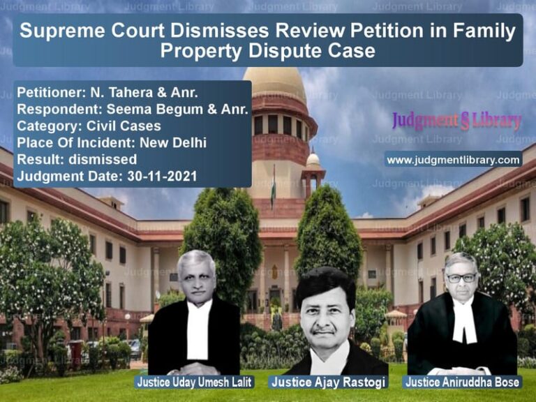 Supreme Court Dismisses Review Petition in Family Property Dispute Case image for SC Judgment dated 30-11-2021 in the case of N. Tahera & Anr. vs Seema Begum & Anr.