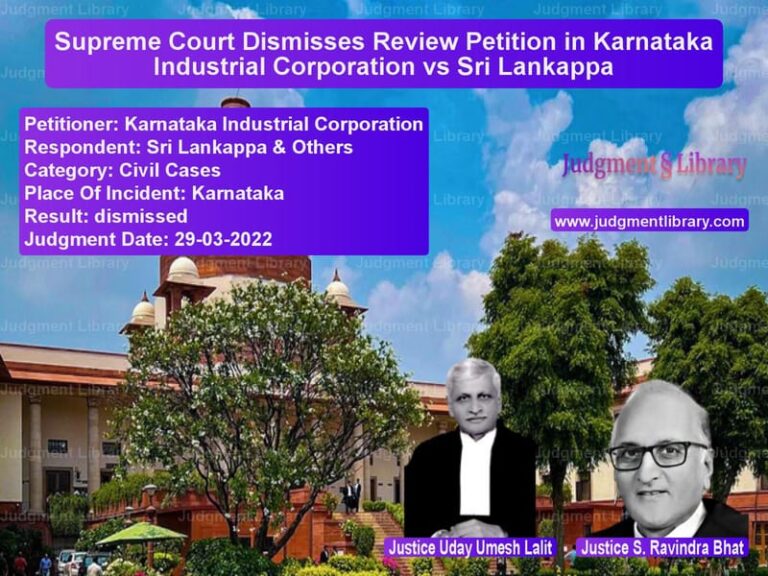 Supreme Court Dismisses Review Petition in Karnataka Industrial Corporation vs Sri Lankappa image for SC Judgment dated 29-03-2022 in the case of Karnataka Industrial Corporati vs Sri Lankappa & Others