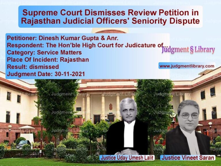 Supreme Court Dismisses Review Petition in Rajasthan Judicial Officers' Seniority Dispute image for SC Judgment dated 30-11-2021 in the case of Dinesh Kumar Gupta & Anr. vs The Hon’ble High Court for Jud