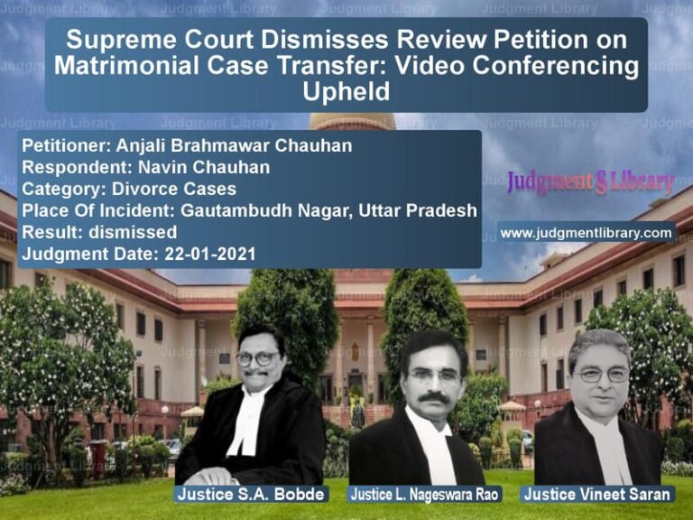 Supreme Court Dismisses Review Petition on Matrimonial Case Transfer: Video Conferencing Upheld image for SC Judgment dated 22-01-2021 in the case of Anjali Brahmawar Chauhan vs Navin Chauhan