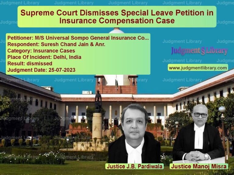 Supreme Court Dismisses Special Leave Petition in Insurance Compensation Case image for SC Judgment dated 25-07-2023 in the case of M/S Universal Sompo General In vs Suresh Chand Jain & Anr.