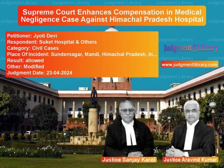 Supreme Court Enhances Compensation in Medical Negligence Case Against Himachal Pradesh Hospital image for SC Judgment dated 23-04-2024 in the case of Jyoti Devi vs Suket Hospital & Others