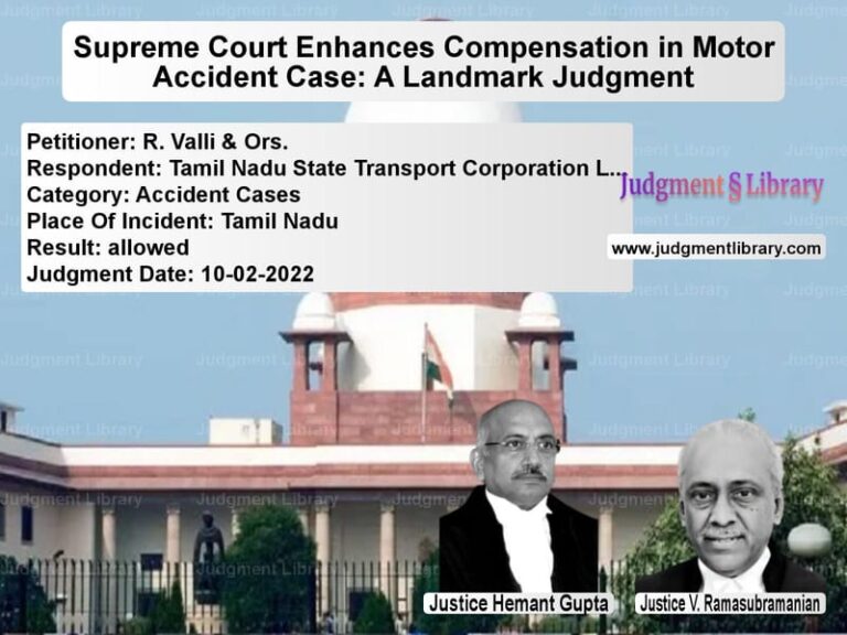 Supreme Court Enhances Compensation in Motor Accident Case: A Landmark Judgment image for SC Judgment dated 10-02-2022 in the case of R. Valli & Ors. vs Tamil Nadu State Transport Cor