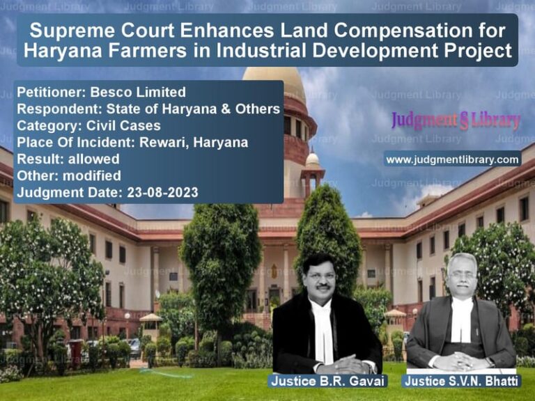 Supreme Court Enhances Land Compensation for Haryana Farmers in Industrial Development Project image for SC Judgment dated 23-08-2023 in the case of Besco Limited vs State of Haryana & Others