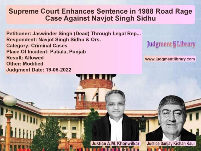 Supreme Court Enhances Sentence in 1988 Road Rage Case Against Navjot Singh Sidhu image for SC Judgment dated 19-05-2022 in the case of Jaswinder Singh (Dead) Through vs Navjot Singh Sidhu & Ors.