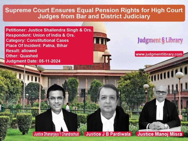 Supreme Court Ensures Equal Pension Rights for High Court Judges from Bar and District Judiciary image for SC Judgment dated 05-11-2024 in the case of Justice Shailendra Singh & Ors vs Union of India & Ors.