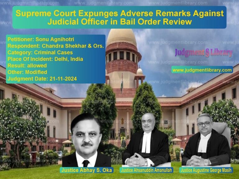 Supreme Court Expunges Adverse Remarks Against Judicial Officer in Bail Order Review image for SC Judgment dated 21-11-2024 in the case of Sonu Agnihotri vs Chandra Shekhar & Ors.