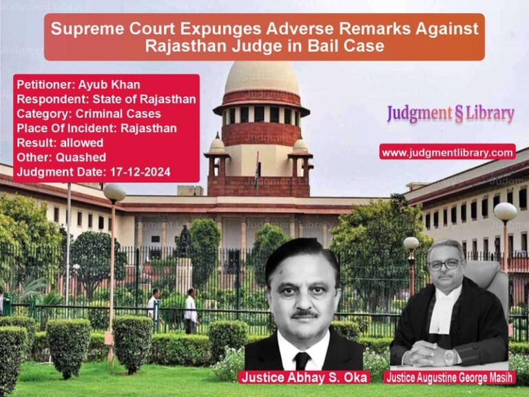 Supreme Court Expunges Adverse Remarks Against Rajasthan Judge in Bail Case image for SC Judgment dated 17-12-2024 in the case of Ayub Khan vs State of Rajasthan