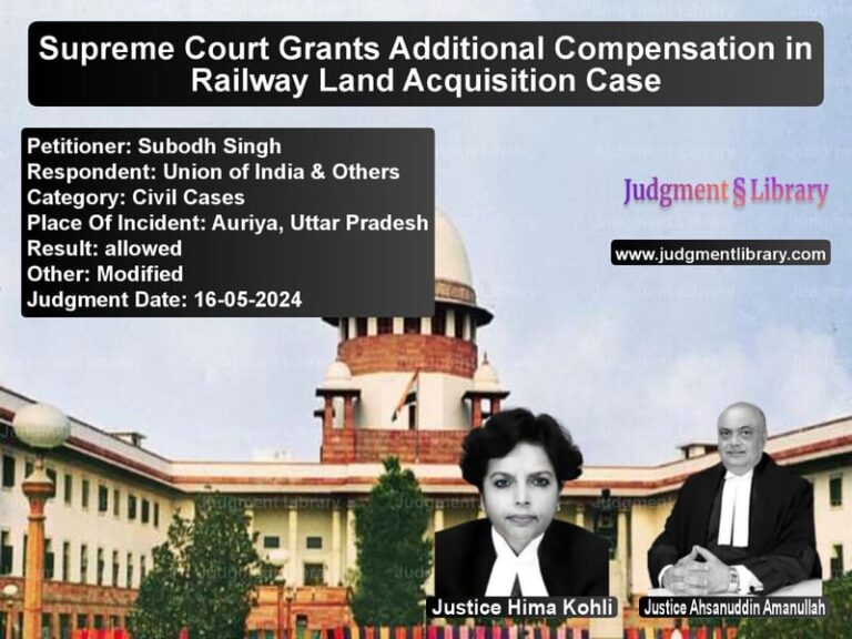 Supreme Court Grants Additional Compensation in Railway Land Acquisition Case image for SC Judgment dated 16-05-2024 in the case of Subodh Singh vs Union of India & Others