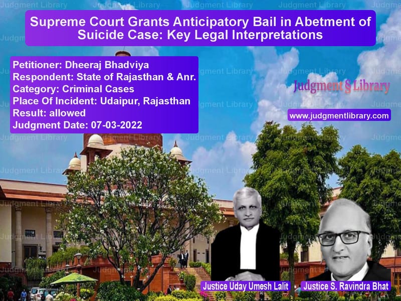 Supreme Court Grants Anticipatory Bail in Abetment of Suicide Case: Key Legal Interpretations image for SC Judgment dated 07-03-2022 in the case of Dheeraj Bhadviya vs State of Rajasthan & Anr.