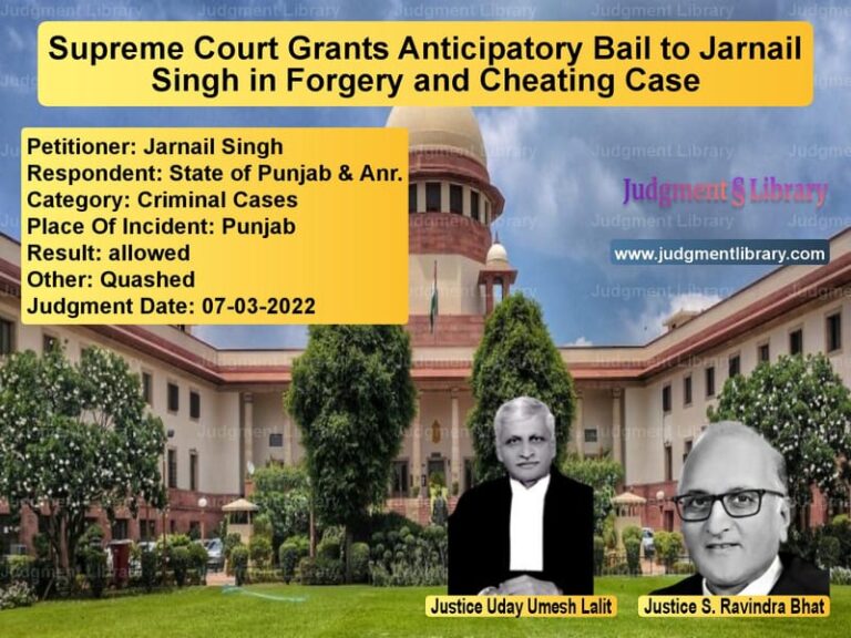 Supreme Court Grants Anticipatory Bail to Jarnail Singh in Forgery and Cheating Case image for SC Judgment dated 07-03-2022 in the case of Jarnail Singh vs State of Punjab & Anr.