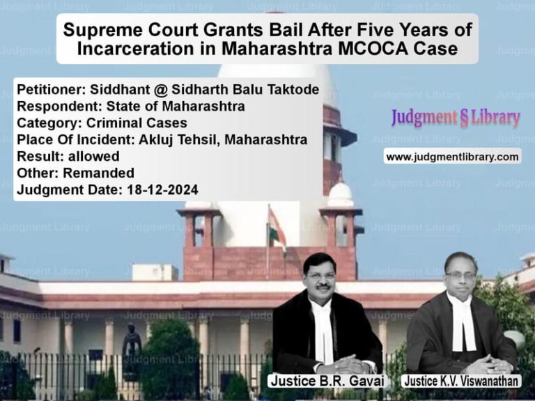 Supreme Court Grants Bail After Five Years of Incarceration in Maharashtra MCOCA Case image for SC Judgment dated 18-12-2024 in the case of Siddhant @ Sidharth Balu Takto vs State of Maharashtra