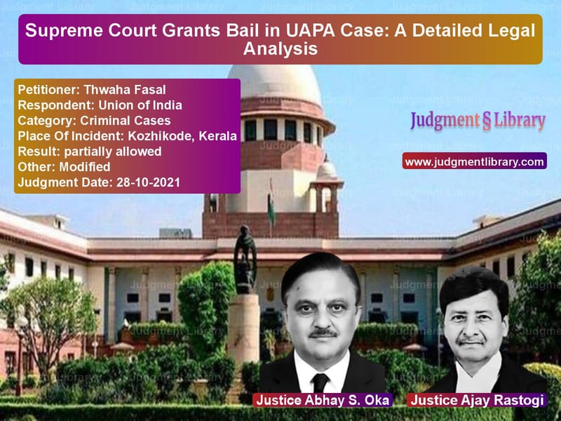 Supreme Court Grants Bail in UAPA Case: A Detailed Legal Analysis image for SC Judgment dated 28-10-2021 in the case of Thwaha Fasal vs Union of India