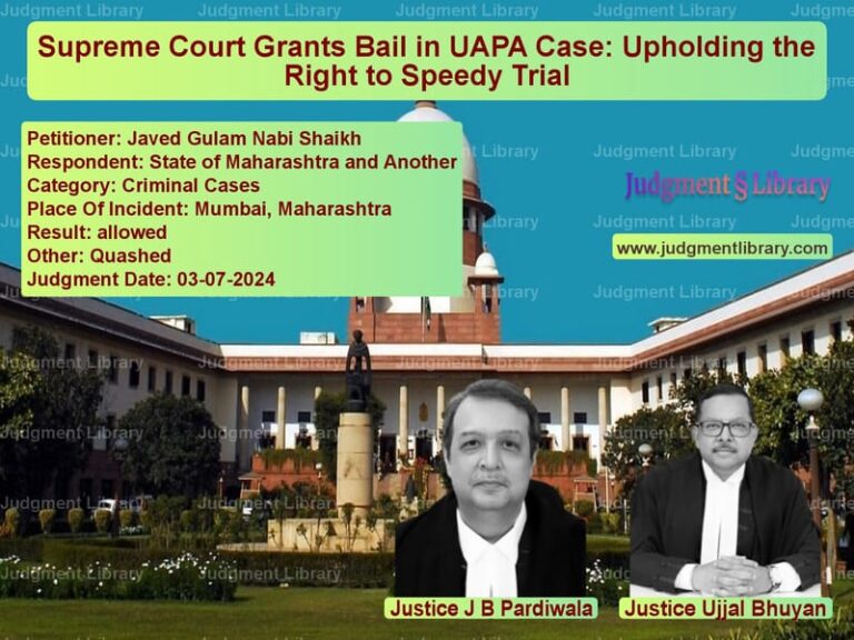 Supreme Court Grants Bail in UAPA Case: Upholding the Right to Speedy Trial image for SC Judgment dated 03-07-2024 in the case of Javed Gulam Nabi Shaikh vs State of Maharashtra and Anoth