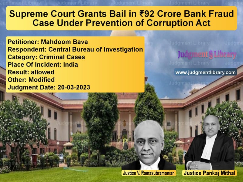 Supreme Court Grants Bail in ₹92 Crore Bank Fraud Case Under Prevention of Corruption Act image for SC Judgment dated 20-03-2023 in the case of Mahdoom Bava vs Central Bureau of Investigatio