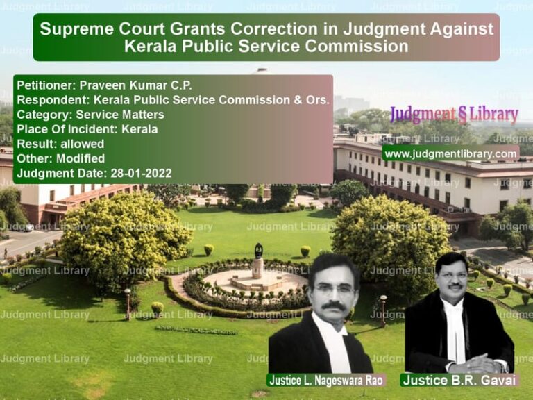 Supreme Court Grants Correction in Judgment Against Kerala Public Service Commission image for SC Judgment dated 28-01-2022 in the case of Praveen Kumar C.P. vs Kerala Public Service Commissi