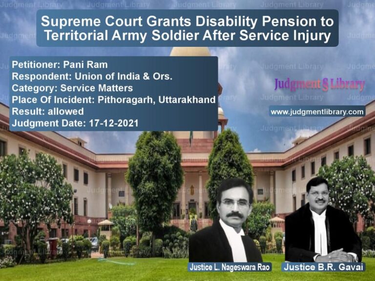 Supreme Court Grants Disability Pension to Territorial Army Soldier After Service Injury image for SC Judgment dated 17-12-2021 in the case of Pani Ram vs Union of India & Ors.