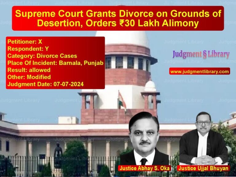 Supreme Court Grants Divorce on Grounds of Desertion, Orders ₹30 Lakh Alimony image for SC Judgment dated 07-07-2024 in the case of X vs Y