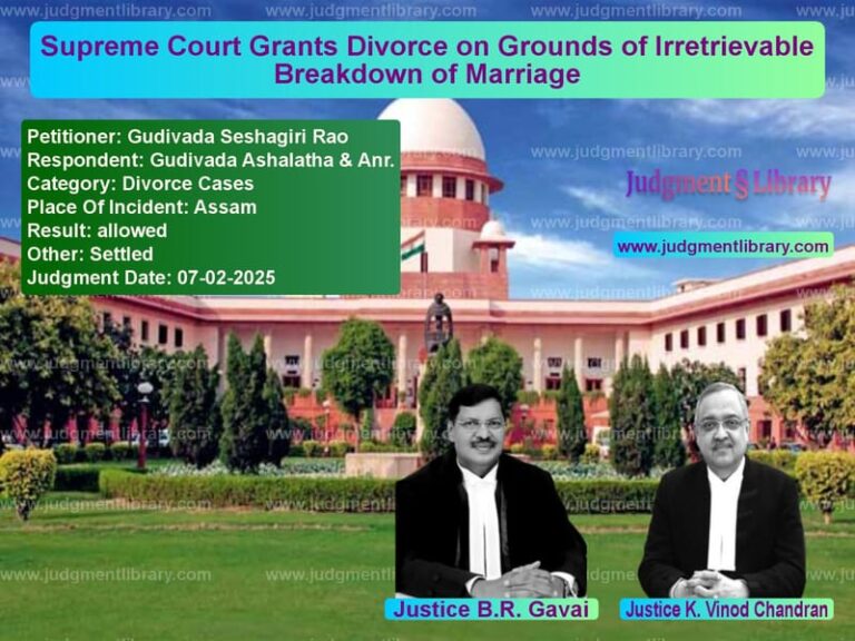 Supreme Court Grants Divorce on Grounds of Irretrievable Breakdown of Marriage image for SC Judgment dated 07-02-2025 in the case of Gudivada Seshagiri Rao vs Gudivada Ashalatha & Anr.