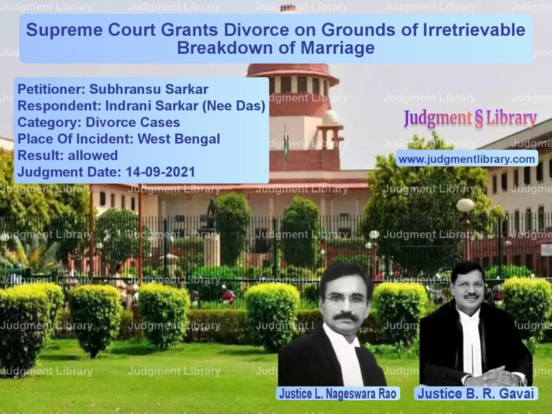 Supreme Court Grants Divorce on Grounds of Irretrievable Breakdown of Marriage image for SC Judgment dated 14-09-2021 in the case of Subhransu Sarkar vs Indrani Sarkar (Nee Das)