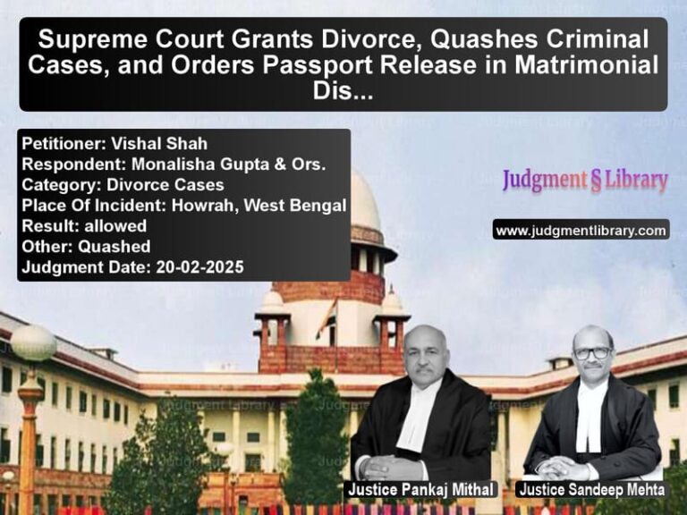 Supreme Court Grants Divorce, Quashes Criminal Cases, and Orders Passport Release in Matrimonial Dispute image for SC Judgment dated 20-02-2025 in the case of Vishal Shah vs Monalisha Gupta & Ors.