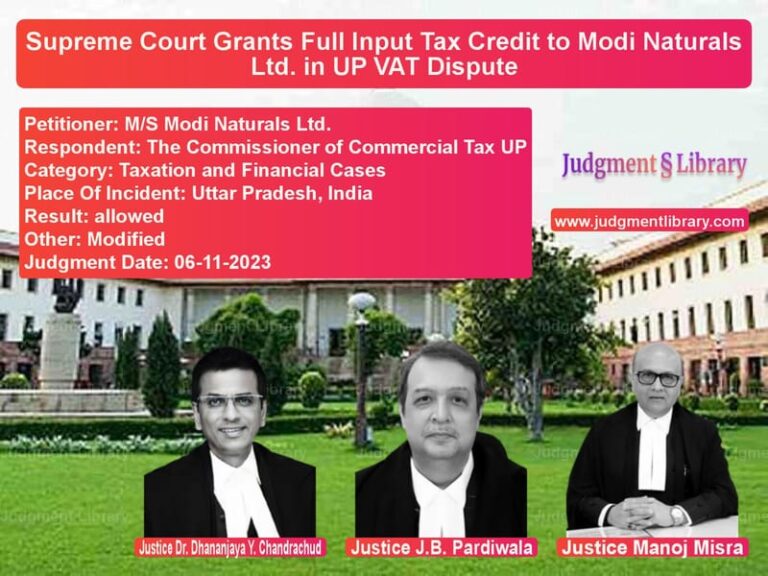 Supreme Court Grants Full Input Tax Credit to Modi Naturals Ltd. in UP VAT Dispute image for SC Judgment dated 06-11-2023 in the case of M/S Modi Naturals Ltd. vs The Commissioner of Commercial