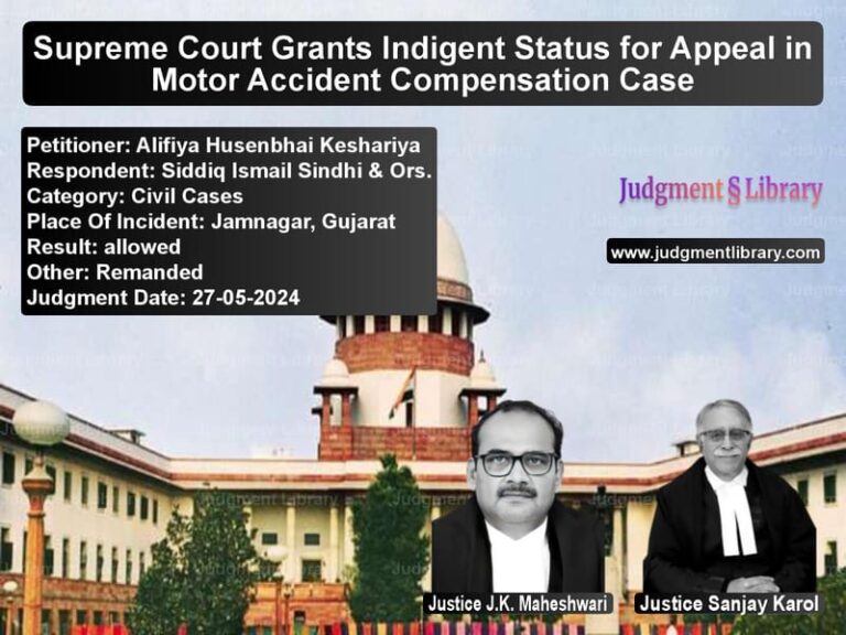 Supreme Court Grants Indigent Status for Appeal in Motor Accident Compensation Case image for SC Judgment dated 27-05-2024 in the case of Alifiya Husenbhai Keshariya vs Siddiq Ismail Sindhi & Ors.