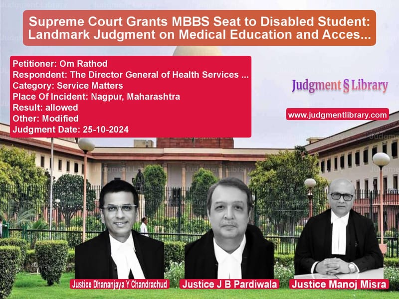 Supreme Court Grants MBBS Seat to Disabled Student: Landmark Judgment on Medical Education and Accessibility image for SC Judgment dated 25-10-2024 in the case of Om Rathod vs The Director General of Health