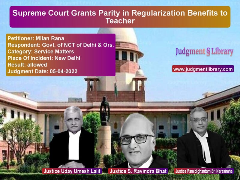 Supreme Court Grants Parity in Regularization Benefits to Teacher image for SC Judgment dated 05-04-2022 in the case of Milan Rana vs Govt. of NCT of Delhi & Ors.