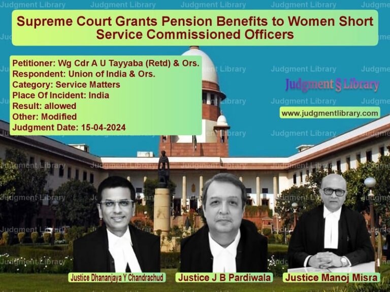 Supreme Court Grants Pension Benefits to Women Short Service Commissioned Officers image for SC Judgment dated 15-04-2024 in the case of Wg Cdr A U Tayyaba (Retd) & Or vs Union of India & Ors.