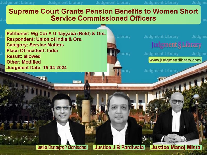 Supreme Court Grants Pension Benefits to Women Short Service Commissioned Officers image for SC Judgment dated 15-04-2024 in the case of Wg Cdr A U Tayyaba (Retd) & Or vs Union of India & Ors.