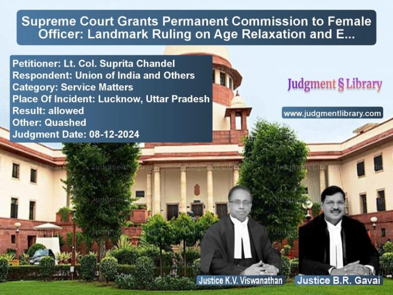 Supreme Court Grants Permanent Commission to Female Officer: Landmark Ruling on Age Relaxation and Equal Treatment image for SC Judgment dated 08-12-2024 in the case of Lt. Col. Suprita Chandel vs Union of India and Others
