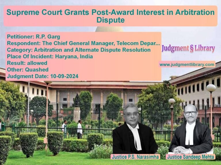 Supreme Court Grants Post-Award Interest in Arbitration Dispute image for SC Judgment dated 10-09-2024 in the case of R.P. Garg vs The Chief General Manager, Tel