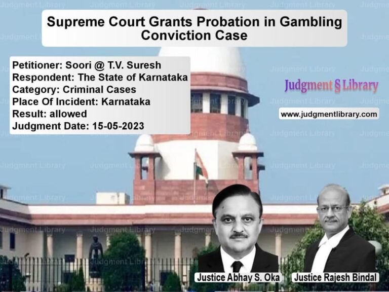 Supreme Court Grants Probation in Gambling Conviction Case image for SC Judgment dated 15-05-2023 in the case of Soori @ T.V. Suresh vs The State of Karnataka