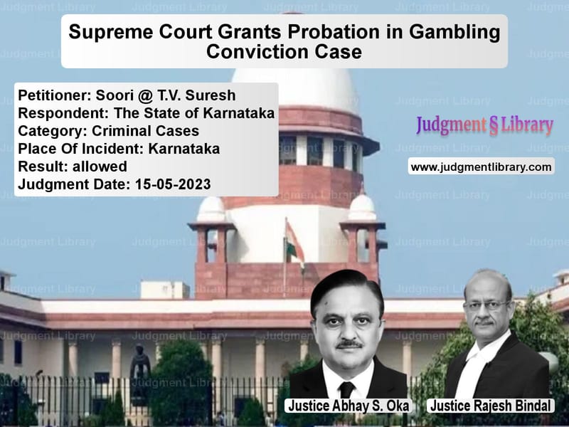 Supreme Court Grants Probation in Gambling Conviction Case image for SC Judgment dated 15-05-2023 in the case of Soori @ T.V. Suresh vs The State of Karnataka