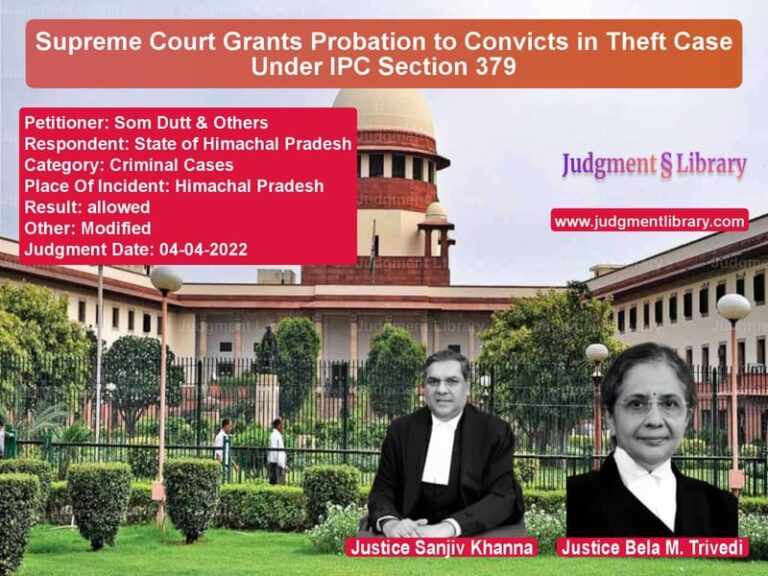 Supreme Court Grants Probation to Convicts in Theft Case Under IPC Section 379 image for SC Judgment dated 04-04-2022 in the case of Som Dutt & Others vs State of Himachal Pradesh