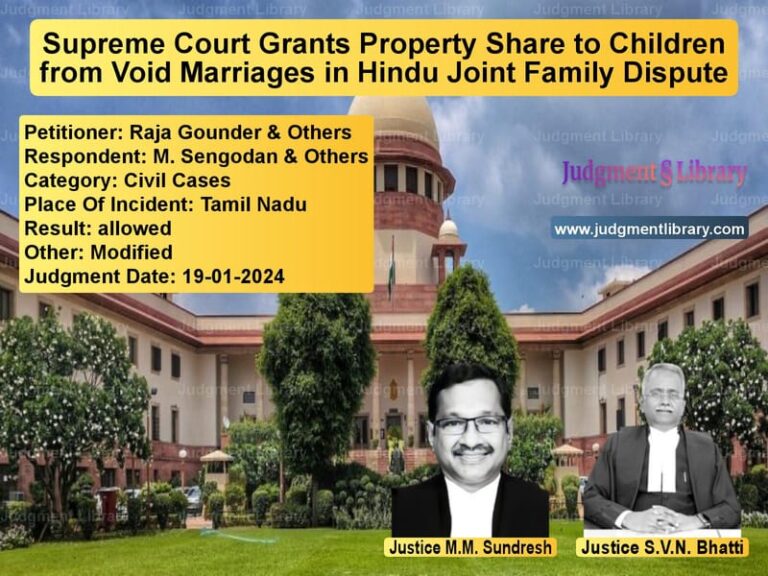 Supreme Court Grants Property Share to Children from Void Marriages in Hindu Joint Family Dispute image for SC Judgment dated 19-01-2024 in the case of Raja Gounder & Others vs M. Sengodan & Others