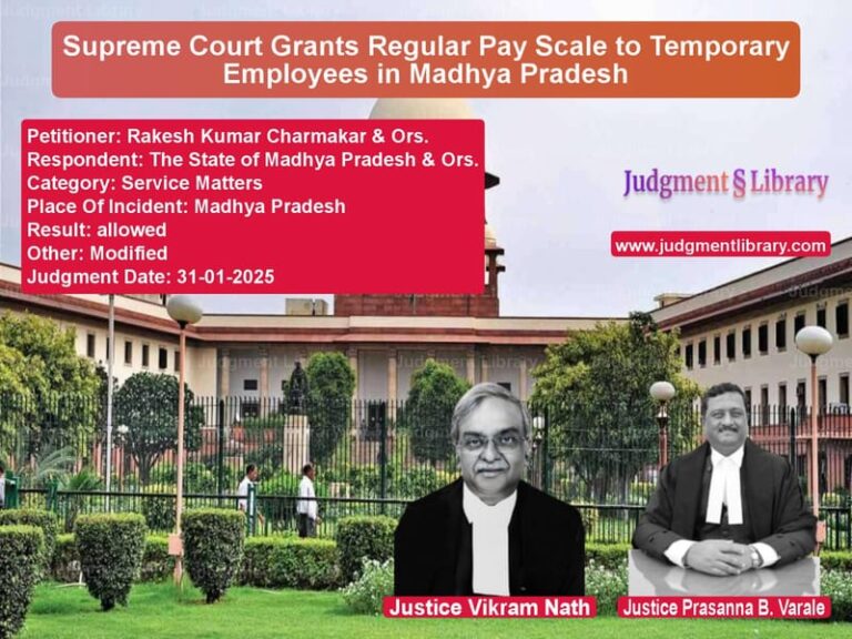 Supreme Court Grants Regular Pay Scale to Temporary Employees in Madhya Pradesh image for SC Judgment dated 31-01-2025 in the case of Rakesh Kumar Charmakar & Ors. vs The State of Madhya Pradesh &