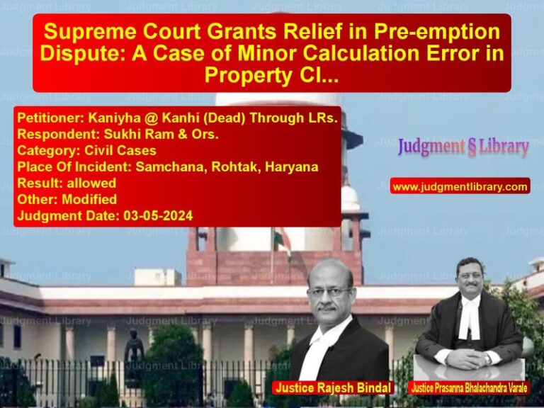 Supreme Court Grants Relief in Pre-emption Dispute: A Case of Minor Calculation Error in Property Claim image for SC Judgment dated 03-05-2024 in the case of Kaniyha @ Kanhi (Dead) Through vs Sukhi Ram & Ors.