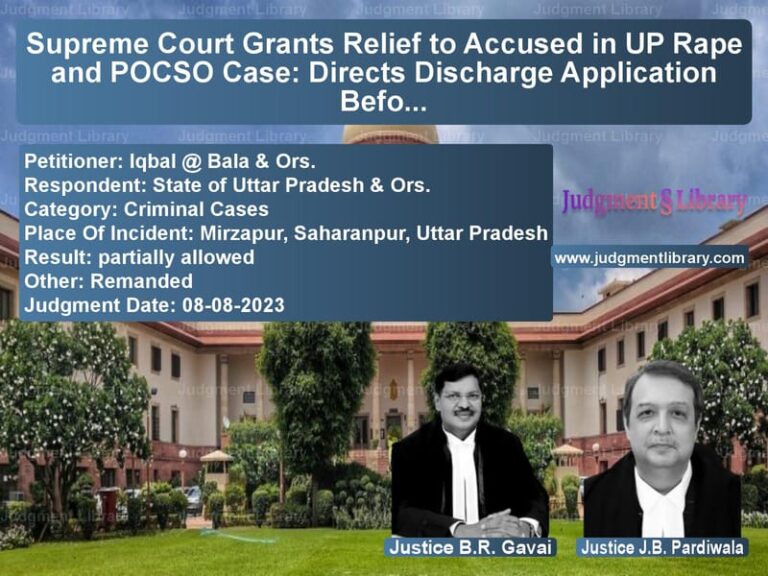 Supreme Court Grants Relief to Accused in UP Rape and POCSO Case: Directs Discharge Application Before Trial Court image for SC Judgment dated 08-08-2023 in the case of Iqbal @ Bala & Ors. vs State of Uttar Pradesh & Ors.