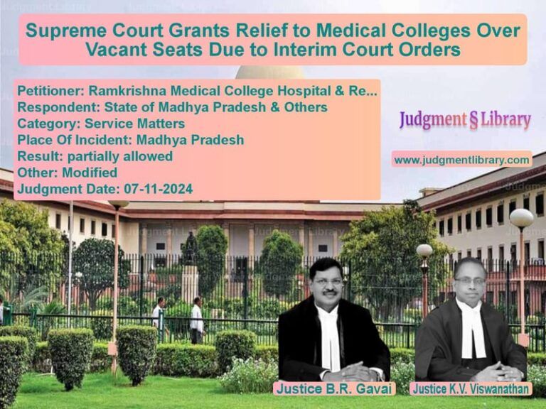Supreme Court Grants Relief to Medical Colleges Over Vacant Seats Due to Interim Court Orders image for SC Judgment dated 07-11-2024 in the case of Ramkrishna Medical College Hos vs State of Madhya Pradesh & Othe