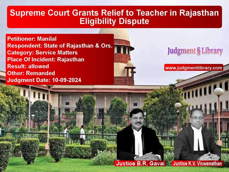 Supreme Court Grants Relief to Teacher in Rajasthan Eligibility Dispute image for SC Judgment dated 10-09-2024 in the case of Manilal vs State of Rajasthan & Ors.