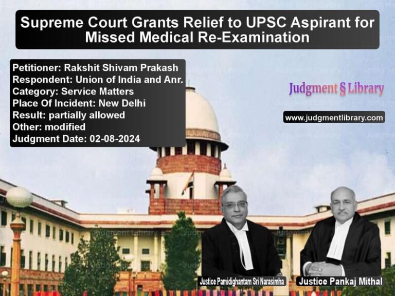 Supreme Court Grants Relief to UPSC Aspirant for Missed Medical Re-Examination image for SC Judgment dated 02-08-2024 in the case of Rakshit Shivam Prakash vs Union of India and Anr.