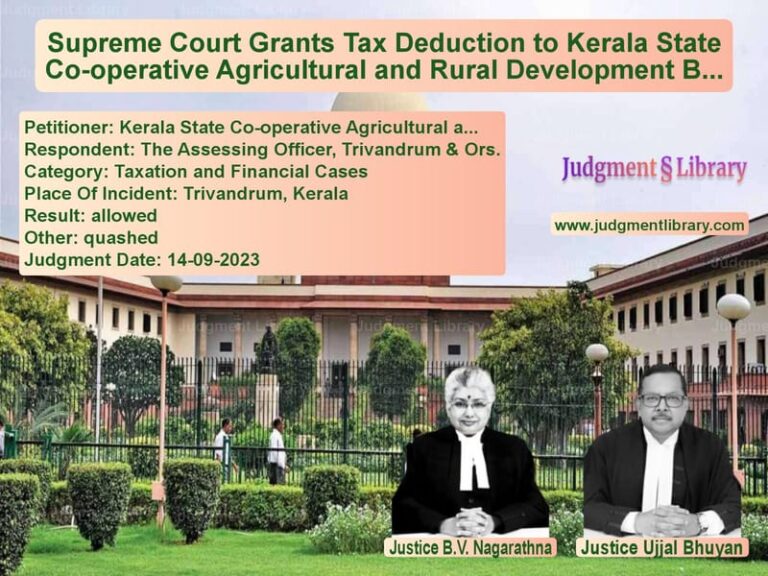 Supreme Court Grants Tax Deduction to Kerala State Co-operative Agricultural and Rural Development Bank image for SC Judgment dated 14-09-2023 in the case of Kerala State Co-operative Agri vs The Assessing Officer, Trivand