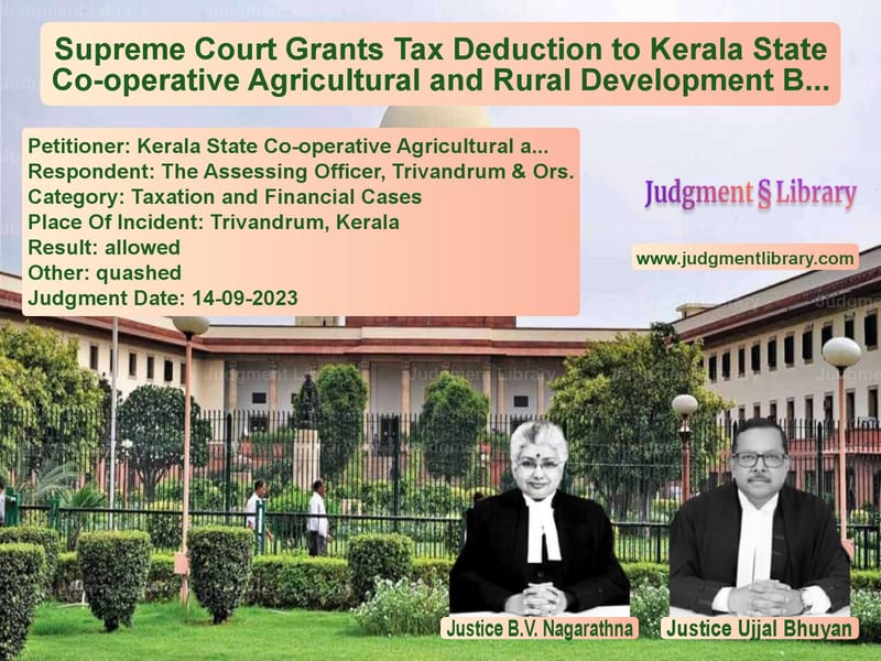 Supreme Court Grants Tax Deduction to Kerala State Co-operative Agricultural and Rural Development Bank image for SC Judgment dated 14-09-2023 in the case of Kerala State Co-operative Agri vs The Assessing Officer, Trivand