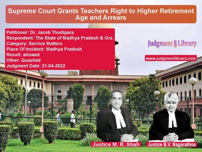 Supreme Court Grants Teachers Right to Higher Retirement Age and Arrears image for SC Judgment dated 21-04-2022 in the case of Dr. Jacob Thudipara vs The State of Madhya Pradesh &